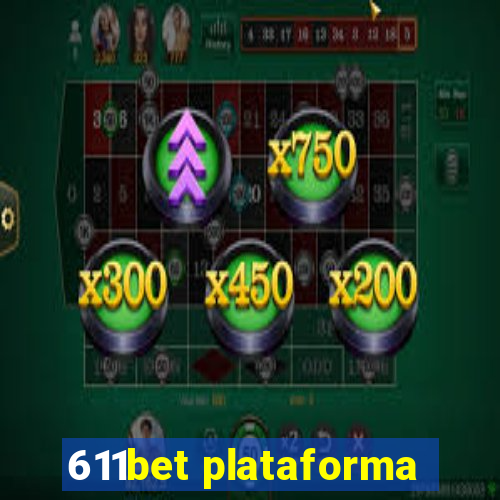 611bet plataforma